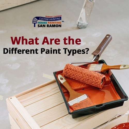 What Are the Different Paint Types? - House Painting San Ramon