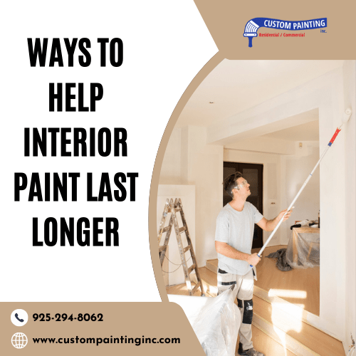 Ways to Help Interior Paint Last Longer for San Ramon, CA homeowners
